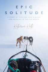 Epic Solitude A Story of Survival and a Quest for Meaning in the Far North cover image