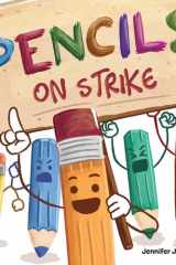 Pencils on Strike A Funny, Rhyming, Read Aloud Kid's Book For Preschool, Kindergarten, 1st Grade, 2nd Grade, 3rd Grade, 4th Grade, Or Early Readers cover image