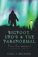BIGFOOT, UFO's & THE PARANORMAL True Encounters cover image