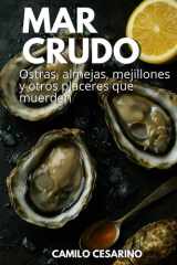 Mar Crudo: Ostras, almejas, mejillones y otros placeres que muerden (Crudo y Sin Filtro) (Spanish Edition) cover image