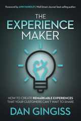 The Experience Maker How to Create Remarkable Experiences That Your Customers Can't Wait to Share cover image