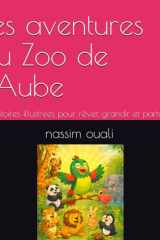 Les aventures du Zoo de l’Aube: 5 histoires illustrées pour rêver, grandir et partager (French Edition) cover image