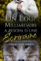 Un loup milliardaire a besoin d'une écrivaine: Une romance paranormale avec un alpha bad boy (Mon Patron Loup-Garou Grognon) (French Edition) cover image