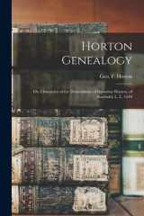 Horton Genealogy Or, Chronicles of the Descendants of Barnabas Horton, of Southold, L. I., 1640 cover image