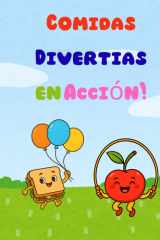 Comidas Divertidas en Acción: Una Aventura de Colorear Graciosa para Niños de 3 a 8 Años con Páginas Extra y Certificado de Premio: Libro para ... regalar o disfrutar en casa (Spanish Edition) cover image