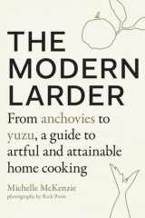The Modern Larder From Anchovies to Yuzu, a Guide to Artful and Attainable Home Cooking cover image
