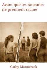 Avant que les rancunes ne prennent racine (French Edition) cover image