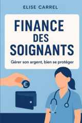 FINANCE DES SOIGNANTS: Gérer son argent, bien se protéger (French Edition) cover image
