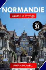 NORMANDIE GUIDE DE VOYAGE 2026: Explorez la Normandie, en France, comme un habitant avec des monuments du Débarquement, le Mont-Saint-Michel, les ... et les villes historiques (French Edition) cover image