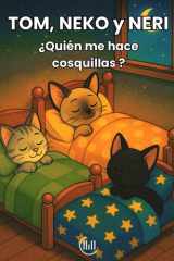 TOM, NEKO y NERI ¿ Quién me hace cosquillas ?: Cuento infantil para niños y niñas de 3, 4 y 5 años, con una trama llena de diversión, aventuras, y ... su imaginación y desarrollo (Spanish Edition) cover image
