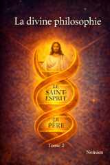 La divine philosophie: Devenir humain : souveraineté intérieure et conscience collective (French Edition) cover image