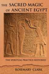 The Sacred Magic of Ancient Egypt The Spiritual Practice Restored cover image