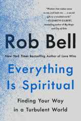 Everything Is Spiritual Finding Your Way in a Turbulent World cover image