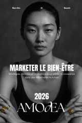 Marketer le bien-être: Stratégies, données et innovations pour piloter la croissance dans une industrie en mutation. (French Edition) cover image
