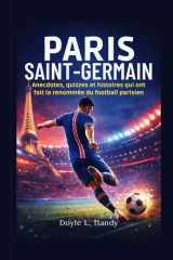 Paris Saint-Germain: Anecdotes, quizzes et histoires qui ont fait la renommée du football parisien (French Edition) cover image