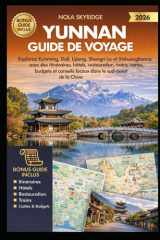 YUNNAN Guide de voyage 2026: Explorez Kunming, Dali, Lijiang, Shangri La et Xishuangbanna avec des itinéraires, hôtels, restauration, trains, cartes, ... le sud-ouest de la Chine (French Edition) cover image