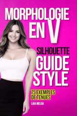 Morphologie en V Guide de Style : Habillez votre Silhouette en V avec des Vêtements et des Accessoires (French Edition) cover image
