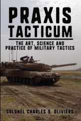 Praxis Tacticum The Art, Science and Practice of Military Tactics cover image