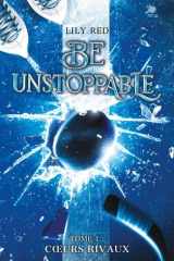 Be unstoppable - tome 1 - Coeurs rivaux cover image
