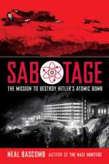 Sabotage: The Mission to Destroy Hitler's Atomic Bomb (Scholastic Focus) cover image