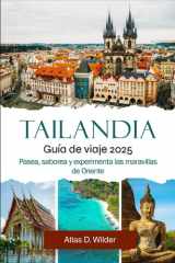 TAILANDIA GUÍA DE VIAJE 2025: Pasea, saborea y experimenta las maravillas de Oriente (Spanish Edition) cover image
