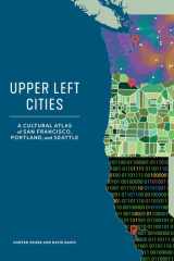 Upper Left Cities A Cultural Atlas of San Francisco, Portland, and Seattle cover image