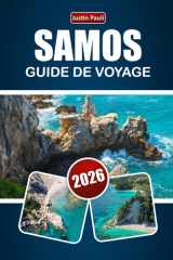 SAMOS GUIDE DE VOYAGE 2026: Explorez des plages, des sentiers de randonnée, de la cuisine locale, des expériences culturelles, et planifiez votre itinéraire pour une aventure en Grèce cover image