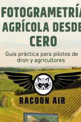 FOTOGRÁMETRIA AGRÍCOLA DESDE CERO: Guía práctica para pilotos de dron y agricultores (Spanish Edition) cover image