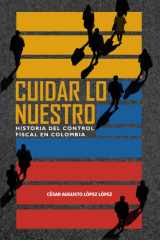 Cuidar lo nuestro: Historia del Control Fiscal en Colombia (Spanish Edition) cover image