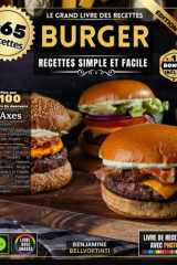 LE GRAND LIVRE DES RECETTES BURGER: Le Guide Ultime avec Plus de 65 Créations Maison Simples et Rapides - Options Végétariennes, Burgers Gourmands à ... Américains Authentiques (French Edition) cover image