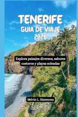 TENERIFE Guía de viaje 2026: Explora paisajes diversos, sabores costeros y playas soleadas (Spanish Edition) cover image