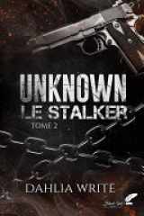 Unknown, le stalker : tome 2 (dark romance) cover image