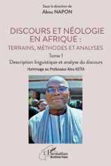 Discours et néologie en Afrique : Terrains, méthodes et analyses - Tome 1, Description linguistique et analyse du discours Hommage au Professeur Alou Keïta cover image