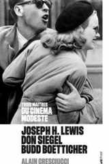Trois maîtres du cinéma modeste : Joseph H. Lewis, Don Siegel, Budd Boetticher cover image