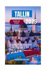 TALLIN GUÍA DE VIAJE 2025: Descubra calles medievales, aventuras junto al mar, barrios creativos y vida local en una de las ciudades mejor conservadas de Europa. (Spanish Edition) cover image