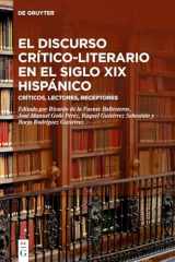 El Discurso Crítico-Literario en el Siglo XIX Hispánico Críticos, Lectores, Receptores cover image