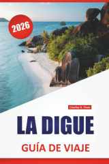 LA DIGUE GUÍA DE VIAJE 2026: Las mejores cosas que hacer, playas, rutas en bicicleta, senderos naturales, gastronomía local y consejos de viaje para ... a las islas Seychelles (Spanish Edition) cover image
