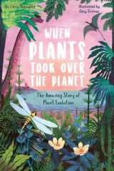 When Plants Took Over the Planet The Amazing Story of Plant Evolution cover image