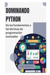 Dominando Python: De los fundamentos a las técnicas de programación avanzadas (Spanish Edition) cover image