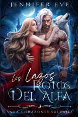Los Lazos Rotos del Alfa: Una novela de fantasía y romance de enemigos a amantes con hombres lobo, diferencia de edad y amor prohibido (Olvas de Deseo Predestinado) (Spanish Edition) cover image