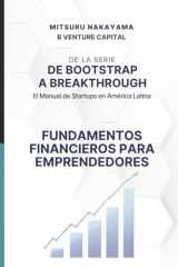 De Bootstrap a Breakthrough: El Manual de Startups en América Latina: Fundamentos Financeiros para Fundadores (Spanish Edition) cover image