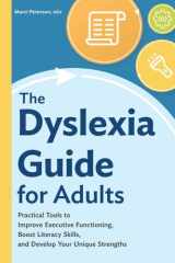 The Dyslexia Guide for Adults Practical Tools to Improve Executive Functioning, Boost Literacy Skills, and Develop Your Unique Strengths cover image