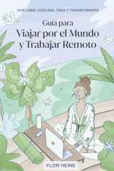 Guía para Viajar por el Mundo y Trabajar Remoto: Conviérte en un Nómada Digital. Vive Libre: Explora, Crea y Transfórmate (Spanish Edition) cover image