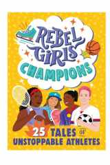 Rebel Girls Champions: 25 Tales of Unstoppable Athletes cover image