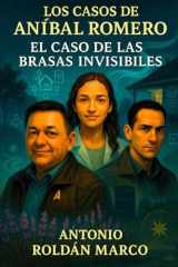 LOS CASOS DE ANÍBAL ROMERO: El caso de las brasas invisibles (Spanish Edition) cover image