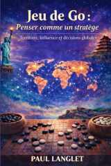 Jeu de Go – Penser comme un stratège: Territoire, influence et décisions globales (French Edition) cover image
