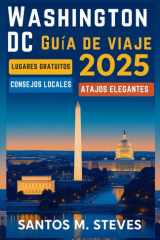 Washington D. C. Guía de viaje 2025: Explora Washington DC como un profesional: atracciones gratuitas, consejos locales y atajos de viaje con estilo (Spanish Edition) cover image