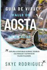 Guia de viaje Valle de Aosta 2025- 2026: Explora aventuras alpinas, tesoros culturales y auténticos viajes italianos. (Spanish Edition) cover image