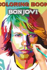 Bon Jovi Coloring Book: An Amazing Coloring Book With Lots Of Illustrations For Relaxation And Stress Relief cover image