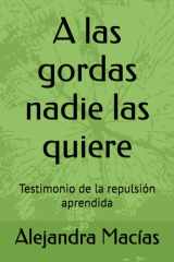 A las gordas nadie las quiere Testimonio de la repulsión aprendida cover image